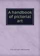 A handbook of pictorial art, R St. John 1827-1895 Tyrwhitt 