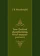 New Zealand sheepfarming, Wool-mutton-pastures, J R Macdonald 