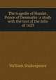 The tragedie of Hamlet, Prince of Denmarke: a study with the text of the folio of 1623, Уильям Шекспир 
