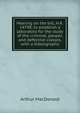 Hearing on the bill, H.R. 14798, to establish a laboratory for the study of the criminal, pauper, and defective classes, with a bibliography, Arthur MacDonald 