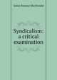 Syndicalism: a critical examination, MacDonald, James Ramsay 