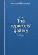 The reporters' gallery, Michael MacDonagh 