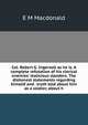 Col. Robert G. Ingersoll as he is. A complete refutation of his clerical enemies' malicious slanders. The dishonest statements regarding himself and . truth told about him as a soldier, about h, E M Macdonald 