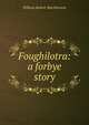 Foughilotra: a forbye story, William Robert MacDermott 
