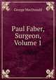Paul Faber, Surgeon, Volume 1, MacDonald George 