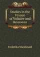 Studies in the France of Voltaire and Rousseau, Frederika Macdonald 