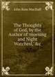 The Thoughts of God, by the Author of 'morning and Night Watchesl,' &c, John R. Macduff 