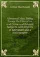 Abnormal Man: Being Essays On Education and Crime and Related Subjects, with Digests of Literature and a Bibliography, Arthur MacDonald 