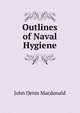 Outlines of Naval Hygiene, John Denis Macdonald 
