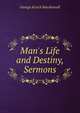 Man's Life and Destiny, Sermons, George Alcock Macdonnell 