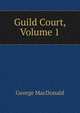 Guild Court, Volume 1, MacDonald George 