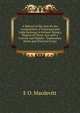 A Manual of the Acts for the Construction of Tramways and Light Railways in Ireland: Being a Reprint of Those Acts with a Concise and Popular . Explanatory Notes and Practical Forms, E O. Macdevitt 