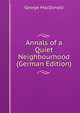 Annals of a Quiet Neighbourhood (German Edition), MacDonald George 