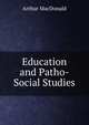 Education and Patho-Social Studies, Arthur MacDonald 