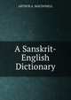 A Sanskrit-English Dictionary, Arthur A. Macdonell 