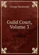 Guild Court, Volume 3, MacDonald George 