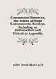 Communion Memories, the Record of Some Sacrammental Sundays, Including an Introduction and Historical Appendix, John R. Macduff 