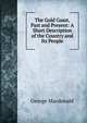 The Gold Coast, Past and Present: A Short Description of the Country and Its People, MacDonald George 