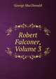 Robert Falconer, Volume 3, MacDonald George 