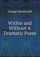 Within and Without A Dramatic Poem., MacDonald George 