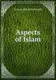 Aspects of Islam, Duncan Black Macdonald 