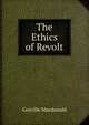 The Ethics of Revolt, Greville Macdonald 