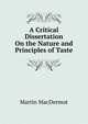 A Critical Dissertation On the Nature and Principles of Taste, Martin MacDermot 