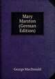 Mary Marston (German Edition), MacDonald George 