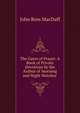The Gates of Prayer: A Book of Private Devotions by the Author of 'morning and Night Watches'., John R. Macduff 