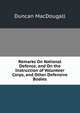 Remarks On National Defence, and On the Instruction of Volunteer Corps, and Other Defensive Bodies, Duncan MacDougall 