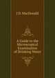 A Guide to the Microscopical Examination of Drinking Water, J D. MacDonald 