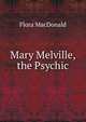 Mary Melville, the Psychic, Flora MacDonald 