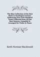 The Skye Collection of the Best Reels & Strathspeys Extant: Embracing Over Four Hundred Tunes Collected from All the Best Sources, Compiled & Arranged for Violin & Piano, Keith Norman Macdonald 