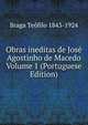 Obras ineditas de Jose Agostinho de Macedo Volume 1 (Portuguese Edition), Braga Teofilo 1843-1924 