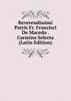 Reverendissimi Patris Fr. Francisci De Macedo . Carmina Selecta (Latin Edition), 
