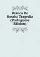 Branca De Rossis: Tragedia (Portuguese Edition), 