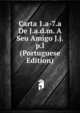 Carta 1.a-7.a De J.a.d.m. A Seu Amigo J.j.p.l (Portuguese Edition), 