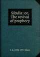 Sibylla: or, The revival of prophecy, C A. 1894-1971 Mace 