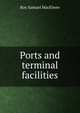 Ports and terminal facilities, Roy Samuel MacElwee 