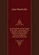 An exposition of the Gospel of St. Luke: consisting of an analysis of each chapter and of a commentary, critical, exegetical, doctrinal, and moral, John MacEvilly 