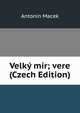 Velky mir; vere (Czech Edition), Antonin Macek 