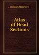 Atlas of Head Sections, William Macewen 