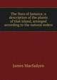 The flora of Jamaica; a description of the plants of that island, arranged according to the natural orders, James Macfadyen 