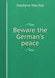 Beware the German's peace, Macfall, Haldane 