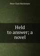 Held to answer; a novel, Peter Clark MacFarlane 