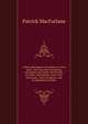 A New and Copious Vocabulary, in Two Parts: The First Part Consisting of English and Gaelic; the Second, of Gaelic and English; with a Few Directions . Parts of Speech, and in Alphabetical Order, Patrick MacFarlane 