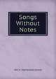 Songs Without Notes, Wm A. Macfarlane-Grieve 
