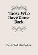 Those Who Have Come Back, Peter Clark MacFarlane 