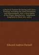 A Practical Treatise On Dyeing and Calico-Printing; Including the Latest Inventions and Improvements; Also, a Description of the Origin, Manufacture, . Substances Employed in These Arts. with a, Edward Andrew Parnell 