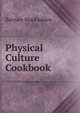 Physical Culture Cookbook, Bernarr Macfadden 